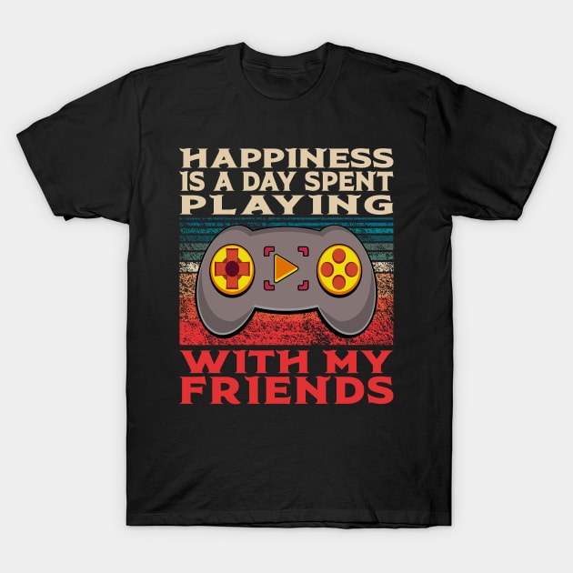 Playing Video Games With My Friends Friendship Quote T-Shirt by JaussZ